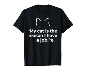 My Cat is The Reason I Have A Job Jeu de Mots Amusant pour Chat T-Shirt