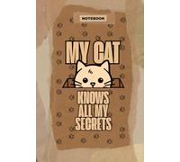 My Cat Knows All My Secrets: A Cute Cat-Themed Notebook for Notes, Thoughts, Ideas & More