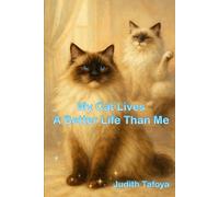 My Cat Lives A Better Life Than Me: A Hilarious Tale of Therapy, Judgment, and the Occasional Hairball