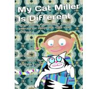 My Cat Miller Is Different: A bright, colourful and fun story about learning to love the things that make us different and embracing diversity