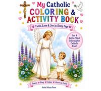 My Catholic Coloring and Activity Book: Learning about My Faith Love and Joy in Every Page