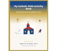 My Catholic Faith Activity Book · Mi Cuaderno de la Fe Católica · Vol. 3: Bilingual English-Spanish Catholic Activity Book for Ages 9-12 · The Bible, the Apostles, the Saints & the Liturgical Year