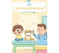 MY CAT'S HEALTH RECORDS: Pet vaccine record Book,Keep all your cat’s essential health information organized,Immunization & Wellness Tracker Log ... Care Checklist,for cat owners lovers