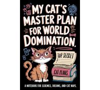 My Cat's Master Plan For World Domination: A Notebook for Schemes,Dreams,and Cat Naps