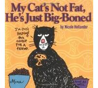 My Cat's Not Fat, He's Just Big-boned Nicole Hollander (Auteur)
