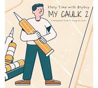 My Caulk 2: A Handyman's Guide To Using His Caulk