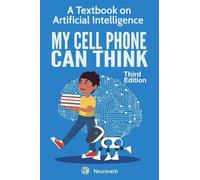 MY CELL PHONE CAN THINK: A Textbook on Artificial Intelligence