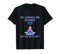 My Chakras Aligned But WiFi is Not Yoga Meditation Novelty T-Shirt