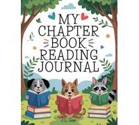 My Chapter Book Reading Journal: A Fun Logbook for Young Readers to Record, Reflect, and Review Their Favorite Stories