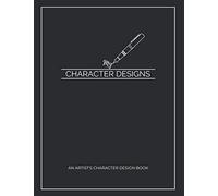 My Character Designs - An Artist's Character Design Book: 8.5 In X 11 In., 120 + Page Character Design Sketchbook For Artists, Animators, Character Development, Anime, Manga, Comic Book Artists, Carto