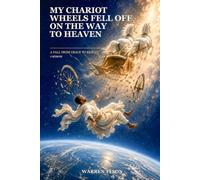 My Chariot Wheels Fell Off on the Way To Heaven: A Fall From Grace To Reality: A Memoir