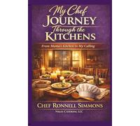 My Chef Journey Through The Kitchens: From Mama’s Kitchen to My Calling