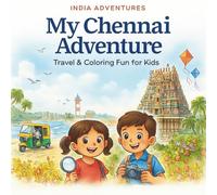 My Chennai Adventure Travel and Coloring Fun for Kids: A Fun Travel Coloring Adventure Through Tamil Nadu’s Coastal City!