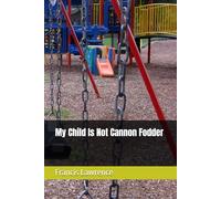 My Child Is Not Cannon Fodder