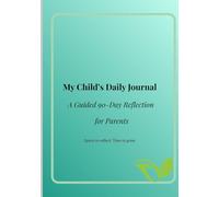 My Child’s Daily Journal: A Guided 90-Day Reflection for Parents (Black and White Edition)