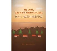 My Child, You Have a Home in China: 孩子，你在中国有个家