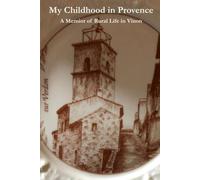 My Childhood in Provence: A Memoir of Rural Life in Vinon