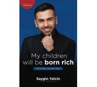 My children will be born rich. This is what I will teach them.: How to win in capitalism and morality.
