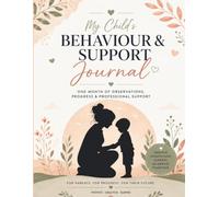 My Child's Behaviour & Support Journal: A Parent Observation & Behaviour Tracker to Record Emotions, Sensory Needs, Daily Progress, Support Strategies ... for Children with Additional Needs