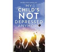 My Child's Not Depressed Anymore