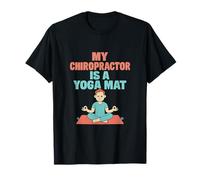My Chiropractor is A Yoga Mat Humour T-Shirt