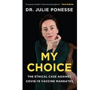 My Choice: The Ethical Case Against COVID-19 Vaccine Mandates