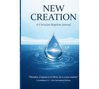 My Christian Baptism Journal : A Spiritual Journal for Water Baptism - Prepare, Live and Grow After Immersion Baptism