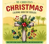 My Christian Christmas Coloring Book for Toddlers: Bible Story Scenes, Nativity Characters, and Holiday Fun for Kids and Preschoolers