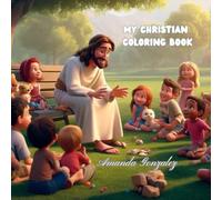 My Christian Coloring Book: Building Faith One Coloring Page At A Time