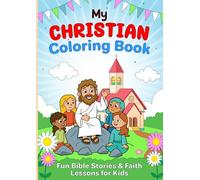 My Christian Coloring Book: Fun Bible Stories & Faith Lessons for Kids