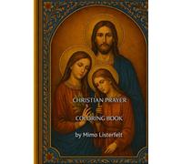 My Christian Prayer & Coloring Book: Inspiring Prayers and Sacred Art for Peaceful Moments