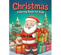 My Christmas Coloring Book for Kids Ages 4-8: Cute and Simple Holiday Art to Color and Enjoy , Encouraging Creativity for Young Artists with 50+ Easy ... Pages of Santa, Elves, Reindeer & Presents