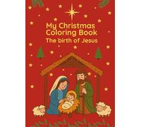 My Christmas Coloring Book - The Birth of Jesus: 50 Peaceful Coloring Pages with Bible Verses and Scenes from the Birth of Christ | A Faith-Inspired Activity Book for Children and Adults