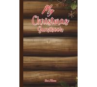 MY CHRISTMAS GUESTBOOK For Your Happy Guests To Leave Their Cheerful Messages and Greetings For You and Your Family: For Adults and Seniors