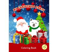My Christmas Party: Coloring Book Encourages Imagination For Kids Ages 4-8