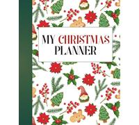 My Christmas Planner: Complete Organization and Keepsake for the Holidays