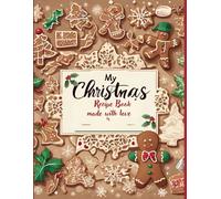 My Christmas Recipe Book: Blank Recipe Book, Made with Love, 8.5x11 inch, 180 pg for 90 recipes to enter