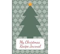 My Christmas Recipe Journal: Blank cookbook to write your favorite holiday recipes in