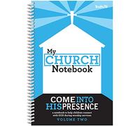 My Church Notebook: Come Into His Presence - Volume 2