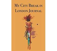 My City Break In London Journal: Stylishly Illustrated Little Notebook Is The Perfect Accessory To Accompany You On Your City Break In London.