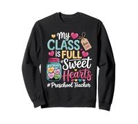 My Class is Full of Sweet Hearts Preschool Teacher Valentine Sweatshirt