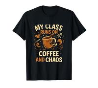 My Class Runs on Coffee and Chaos Teacher T-Shirt