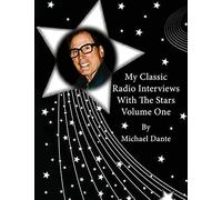 My Classic Radio Interviews With The Stars Volume One