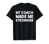 My Coach Made Me Stronger Coach Appreciation Citation drôle T-Shirt