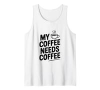 My Coffee Needs Coffee Funny Caffeine Lover Débardeur