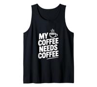 My Coffee Needs Coffee Funny Caffeine Lover Débardeur