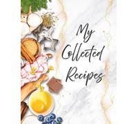 My Collected Recipes: Personalized Urben Design Cookbook, Blank Recipe Organizer Journal, Kitchen Notebook for Writing Meals, Notes, Special Family Occasions and Memories that Last Forever.