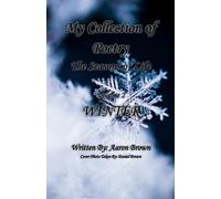 My Collection of Poetry: The Seasons of Life: Volume 2 WINTER