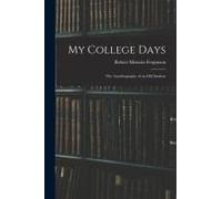 My College Days: The Autobiography Of An Old Student