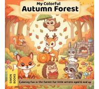 My Colorful Autumn Forest - Coloring Fun in the forest for little artists aged 6 and up: A cute and cheerful coloring book with 48 single-page designs ... cozy autumn scenes with magical kawaii charm!